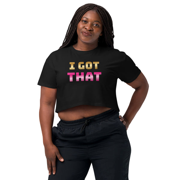 I Got That Women's Crop Top